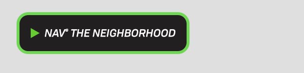 NAV® THE NEIGHBORHOOD